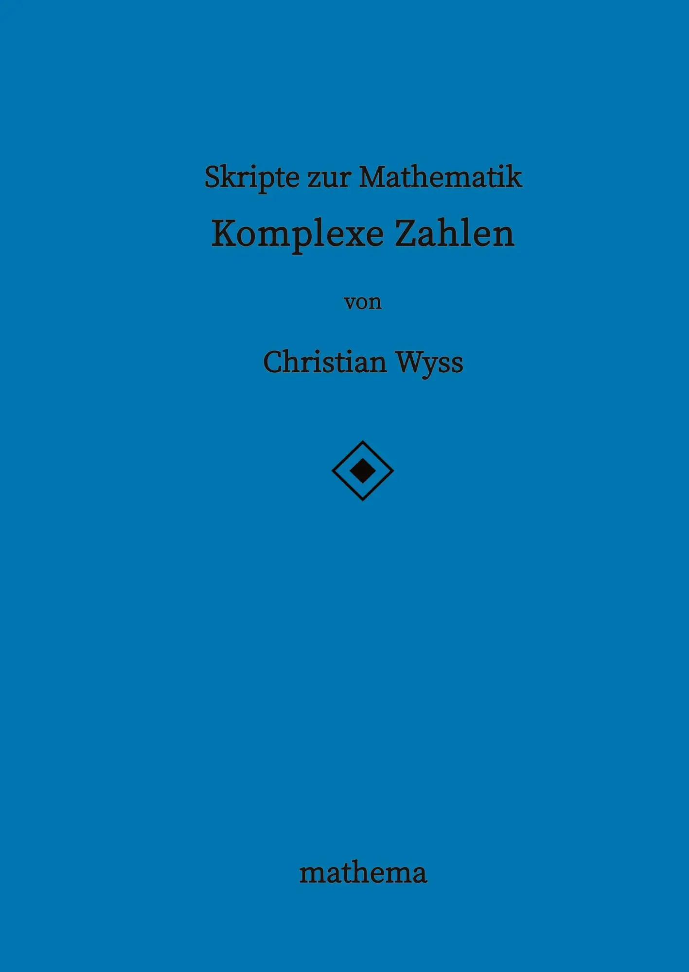 Cover: 9783384137500 | Skripte zur Mathematik - Komplexe Zahlen | Christian Wyss | Buch