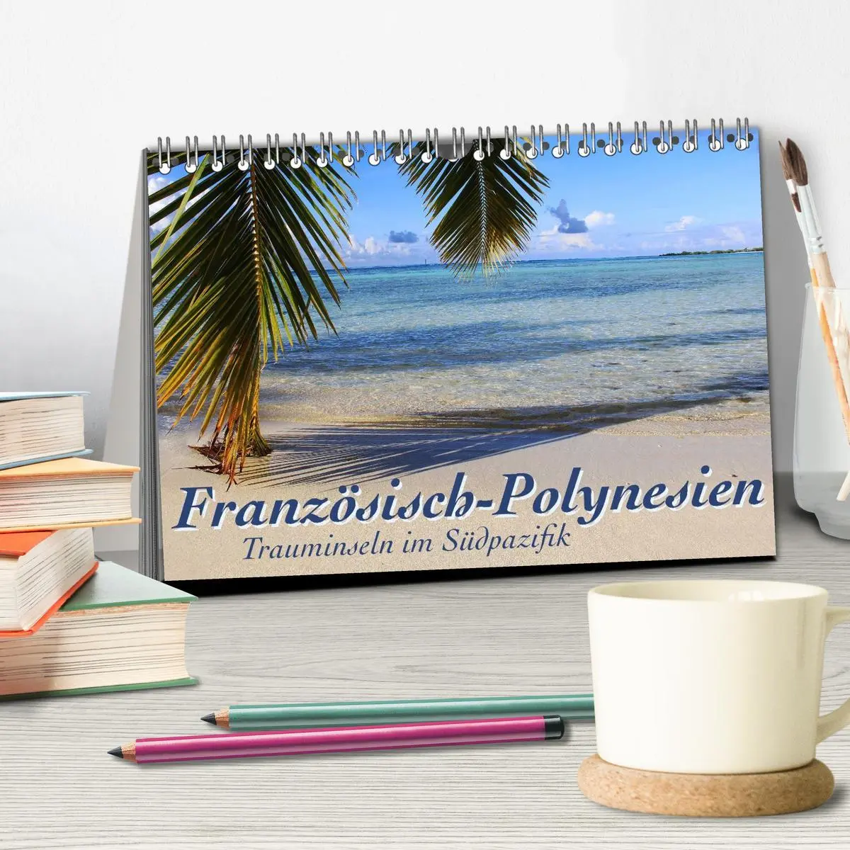 Bild: 9783516037500 | Französisch-Polynesien Trauminseln im Südpazifik (Tischkalender...