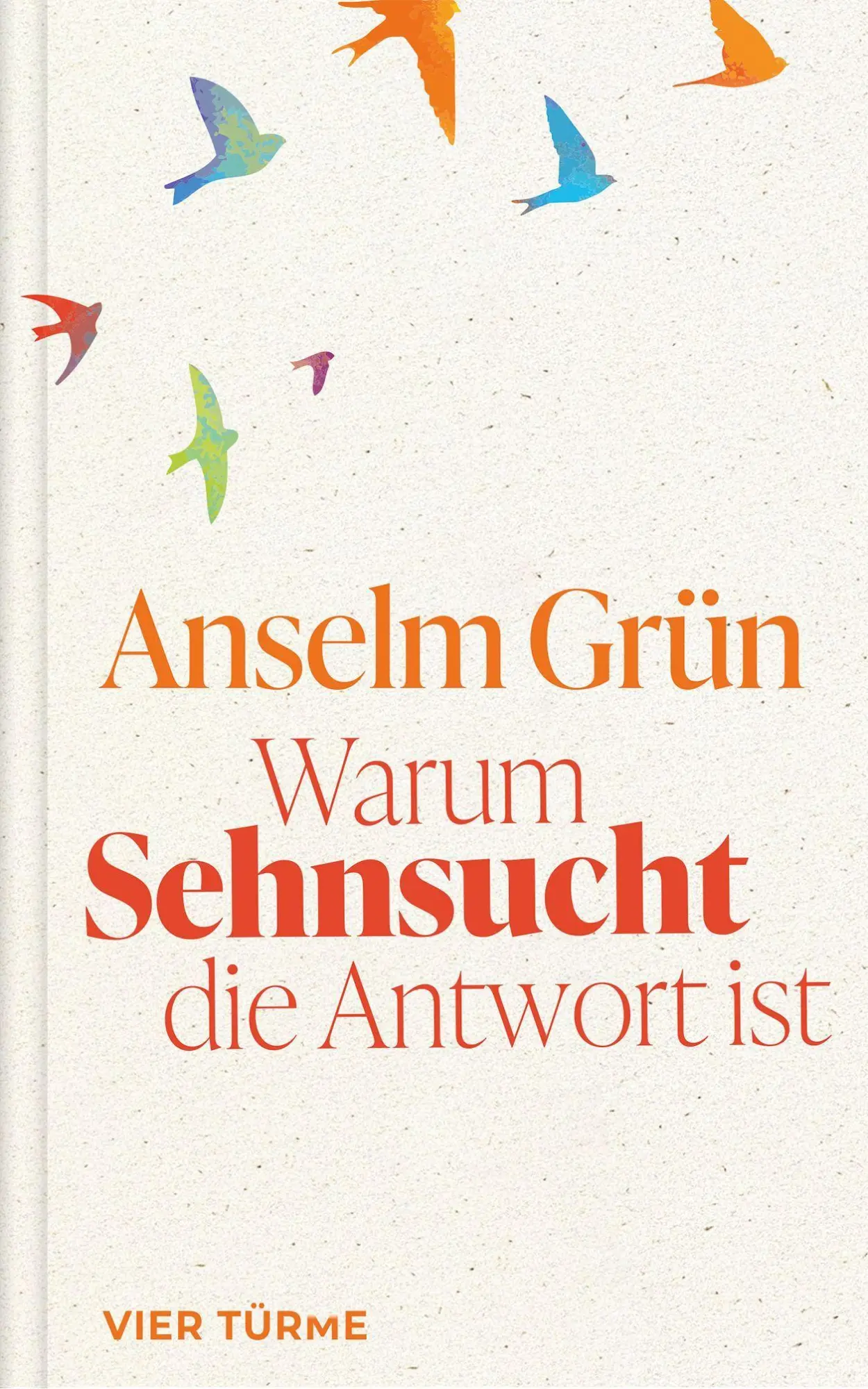 Cover: 9783736507500 | Warum Sehnsucht die Antwort ist | Anselm Grün | Buch | 128 S. | 2026