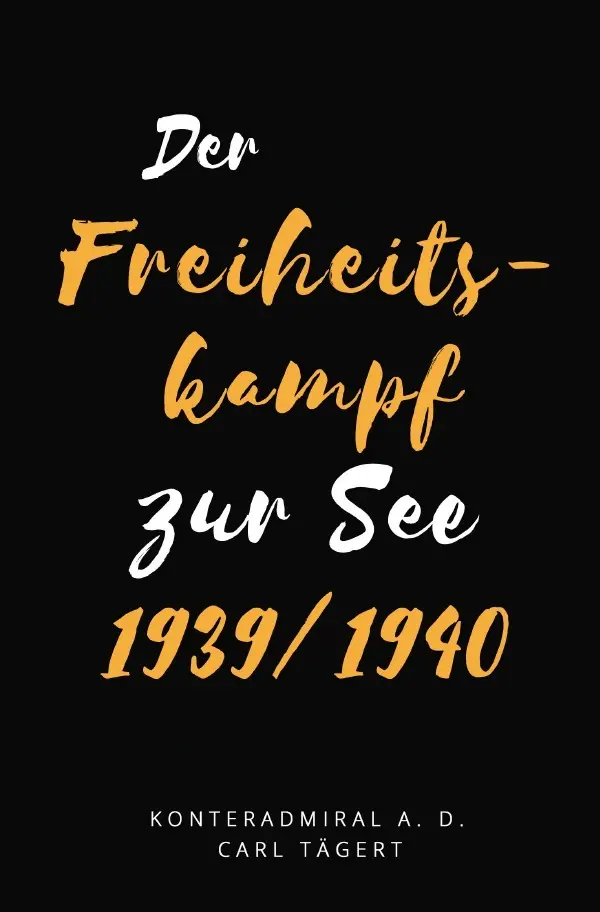 Cover: 9783752967500 | Der Freiheitskampf zur See 1939/1940 | Carl Tägert | Taschenbuch