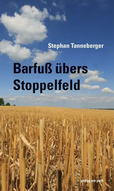 Cover: 9783945187500 | Barfuß übers Stoppelfeld | Stephan Tanneberger | Taschenbuch | 152 S.