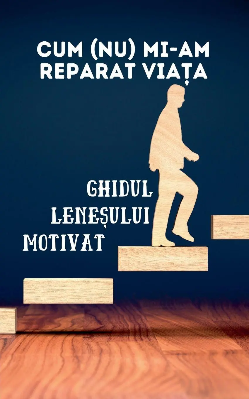 Cover: 9798230557500 | Cum (nu) mi-am reparat via¿a | Ghidul lene¿ului motivat | Max Breath