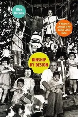 Cover: 9780226327600 | Herman, E: Kinship by Design - A History of Adoption in the | Herman