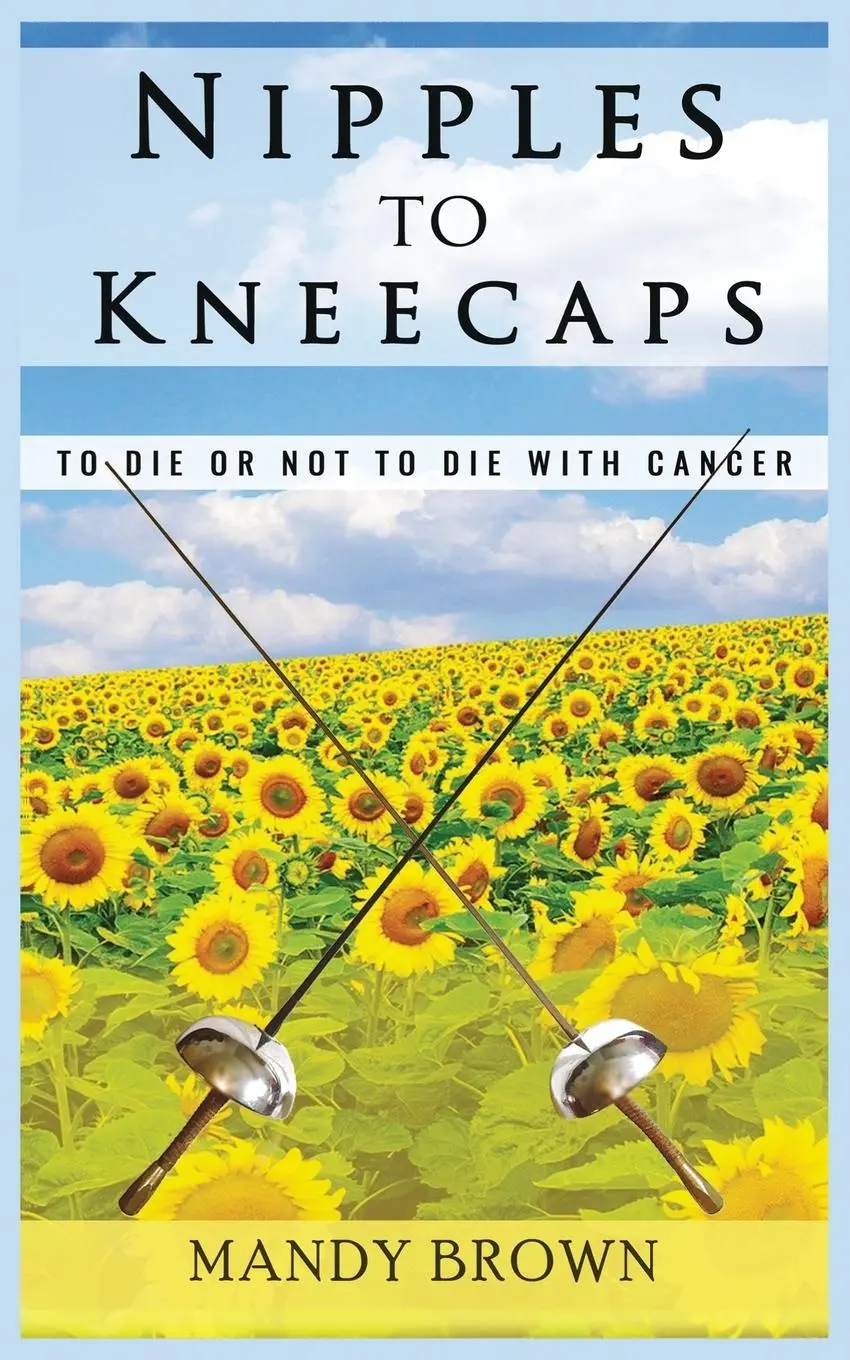 Cover: 9781999907600 | Nipples To Kneecaps | To Die Or Not To Die With Cancer | Mandy Brown
