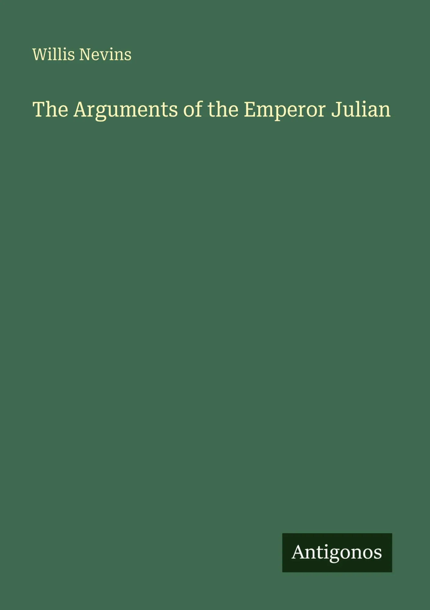 Cover: 9783386277600 | The Arguments of the Emperor Julian | Willis Nevins | Taschenbuch