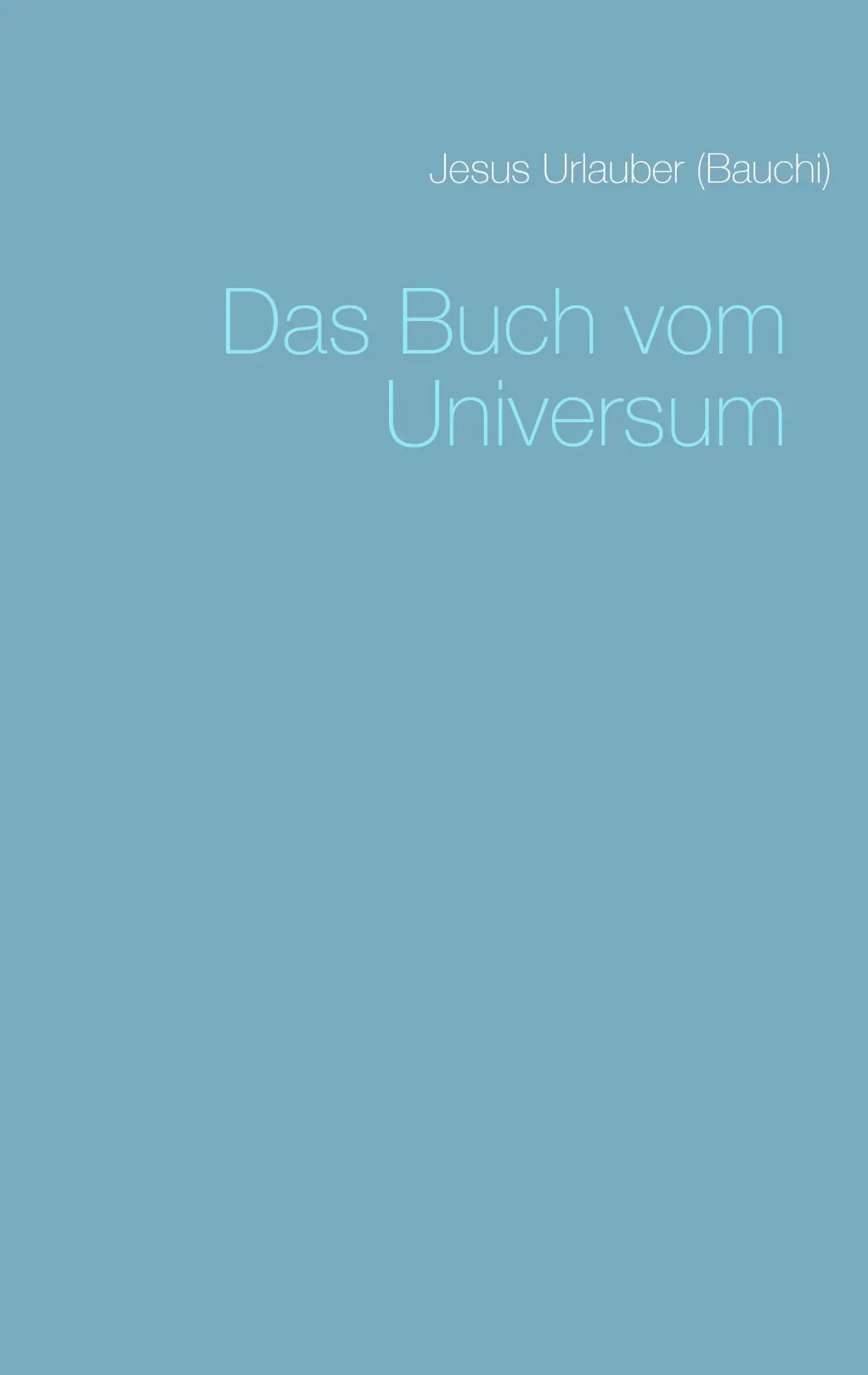 Cover: 9783738647600 | Das Buch vom Universum | Jesus Urlauber | Taschenbuch | 104 S. | 2015