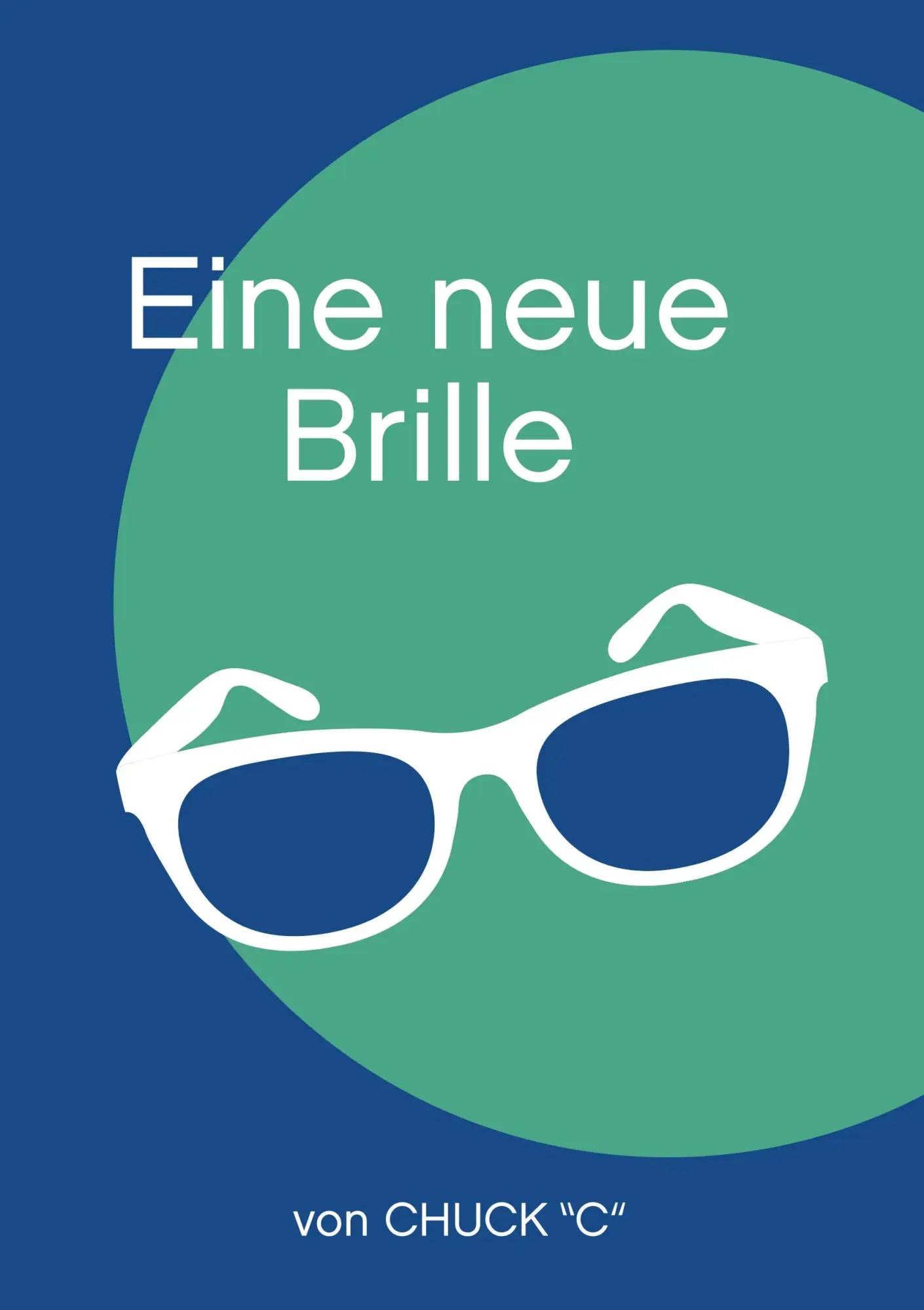 Cover: 9783749467600 | Eine neue Brille | Chuck "C" | Taschenbuch | 156 S. | Deutsch | 2019