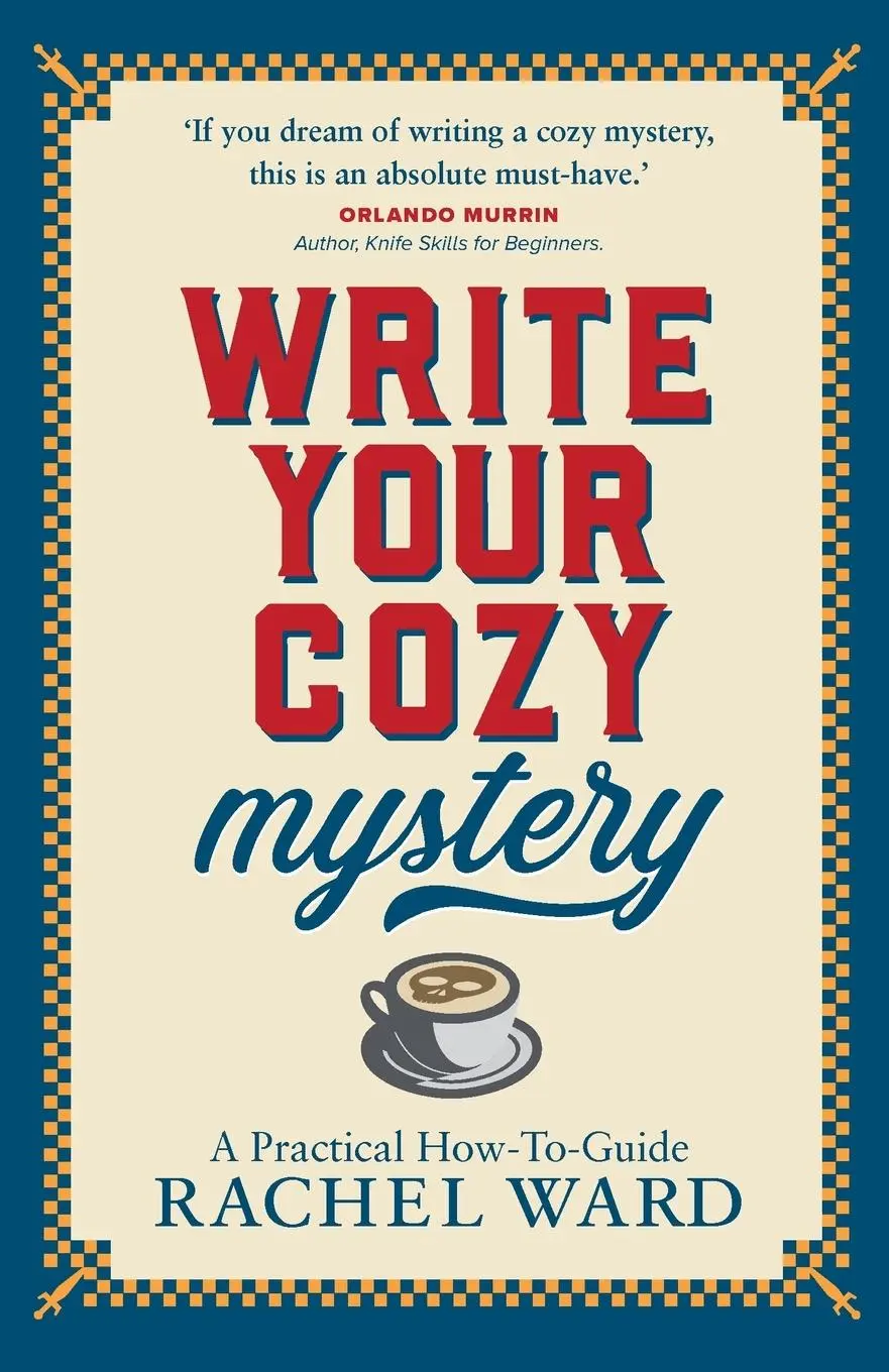 Cover: 9781068507700 | Write Your Cozy Mystery | A Practical How-To Guide | Rachel Ward