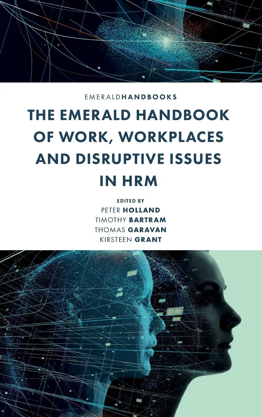 Cover: 9781800717800 | The Emerald Handbook of Work, Workplaces and Disruptive Issues in HRM