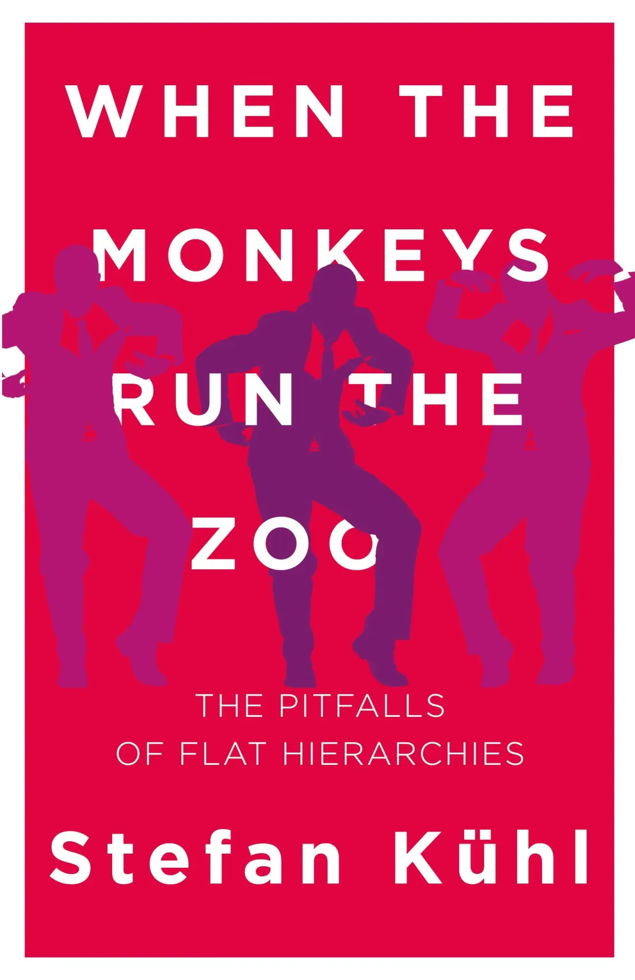 Cover: 9780999147900 | When the Monkeys Run the Zoo | The Pitfalls of Flat Hierarchies | Kühl