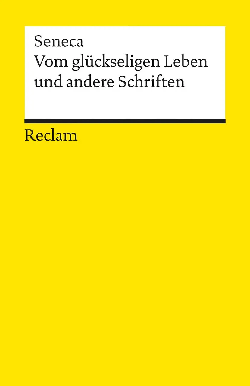 Cover: 9783150077900 | Vom glückseligen Leben und andere Schriften | Seneca | Taschenbuch