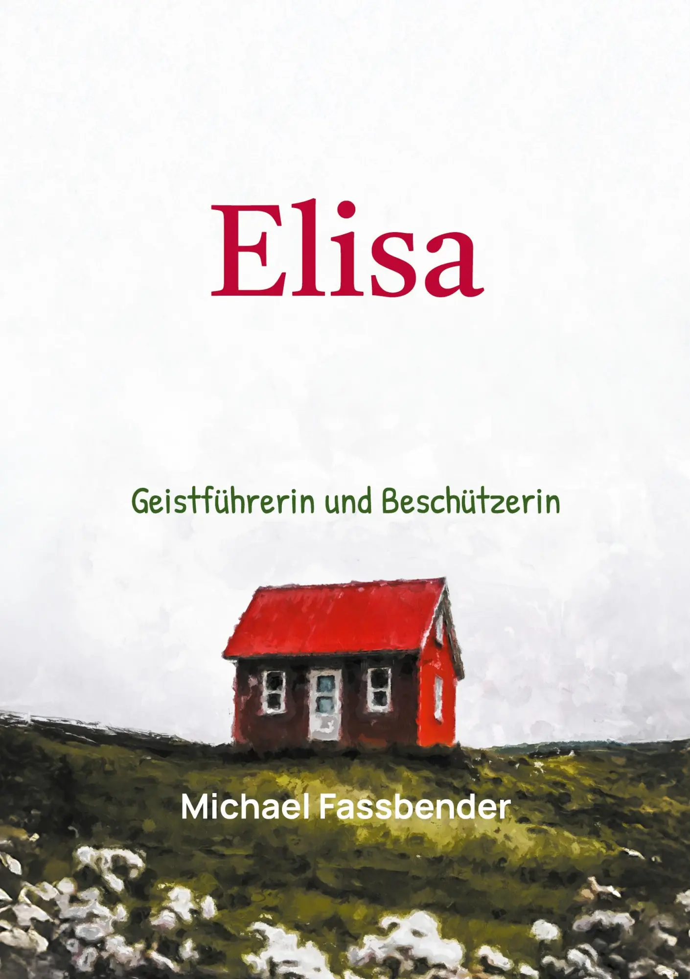 Cover: 9783695127900 | Elisa | Geistführerin und Beschützerin | Michael Fassbender | Buch