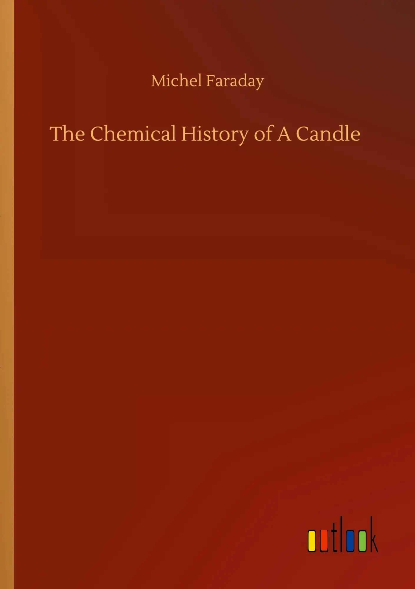 Cover: 9783752307900 | The Chemical History of A Candle | Michel Faraday | Taschenbuch | 2020