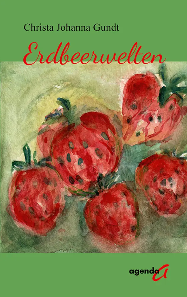Cover: 9783896887900 | Erdbeerwelten | Christa Johanna Gundt | Taschenbuch | 72 S. | Deutsch