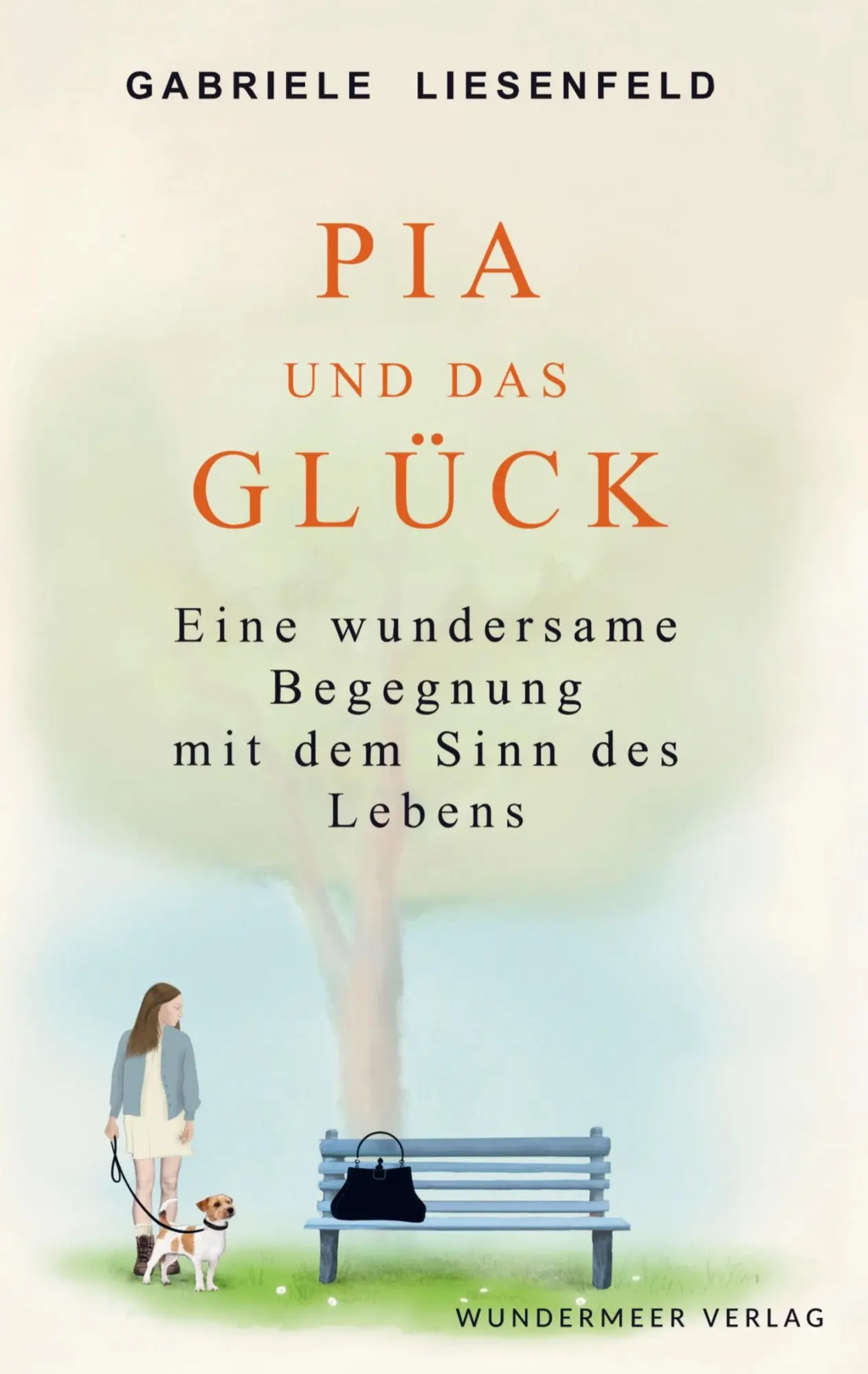 Cover: 9783950547900 | Pia und das Glück | Eine wundersame Begegnung mit dem Sinn des Lebens