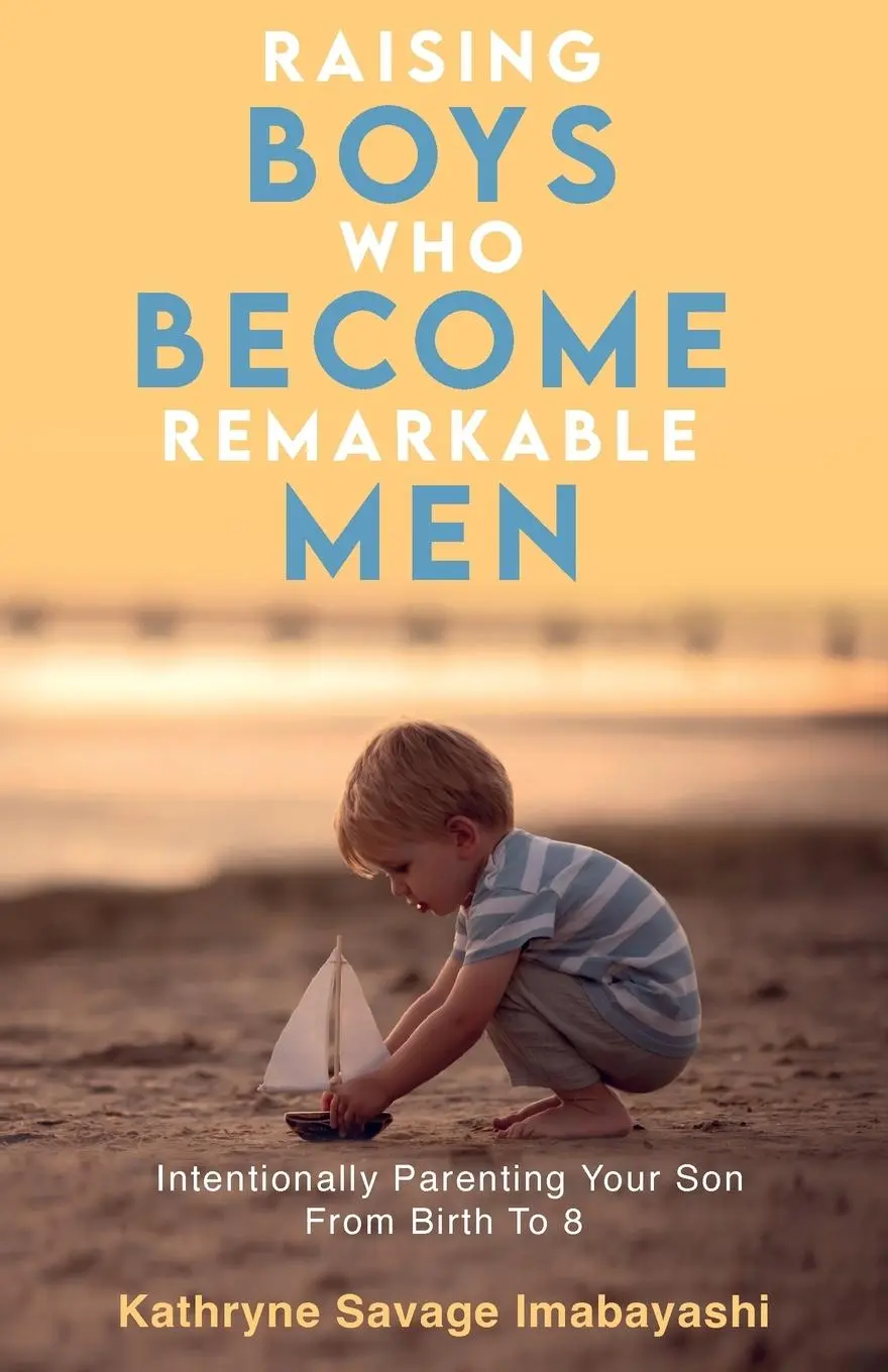 Cover: 9784991347900 | Raising Boys Who Become Remarkable Men | Kathryne Savage Imabayashi