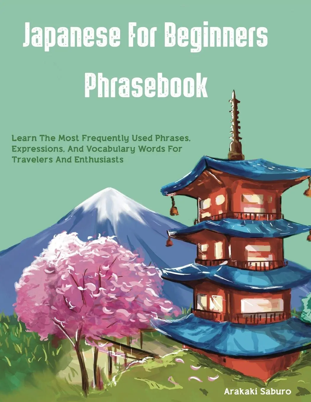 Cover: 9788924477900 | Japanese For Beginners Phrasebook | Arakaki Saburo | Taschenbuch