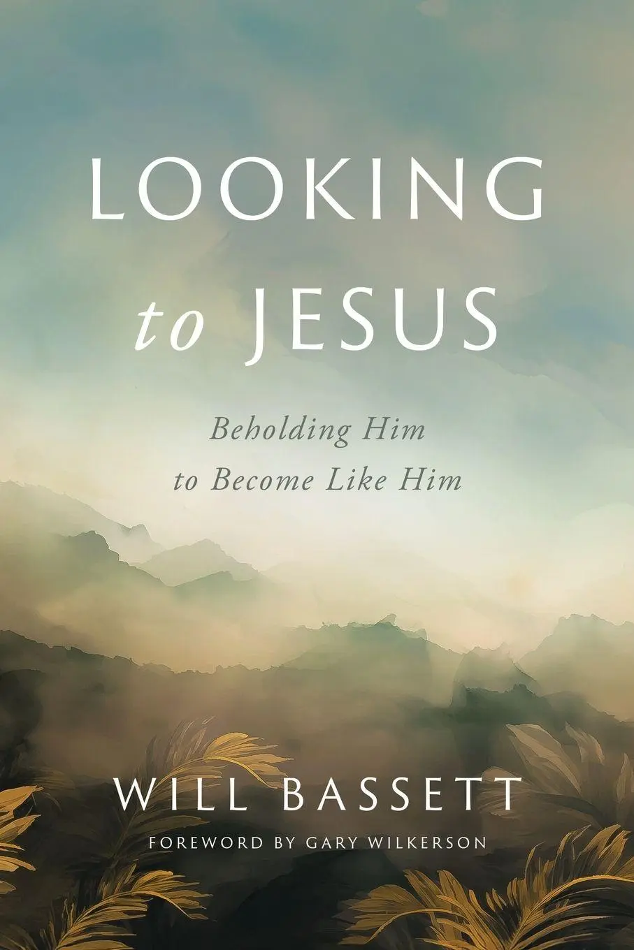 Cover: 9781649608000 | Looking to Jesus | Beholding Him To Become Like Him | Will Bassett