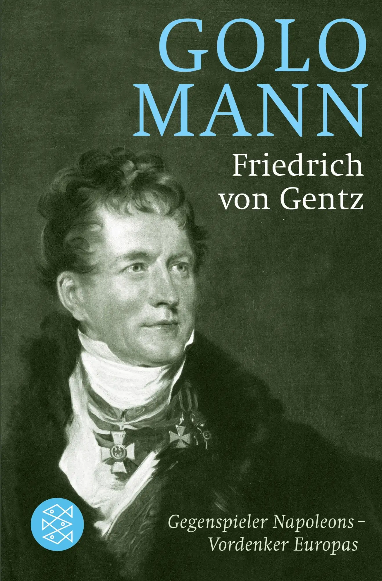 Cover: 9783596188000 | Friedrich von Gentz | Gegenspieler Napoleons, Vordenker Europas | Mann