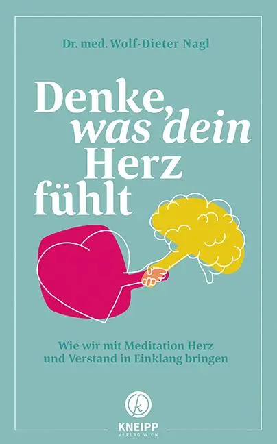Cover: 9783708808000 | Denke, was dein Herz fühlt | Wolf-Dieter Nagl | Buch | 224 S. | 2021