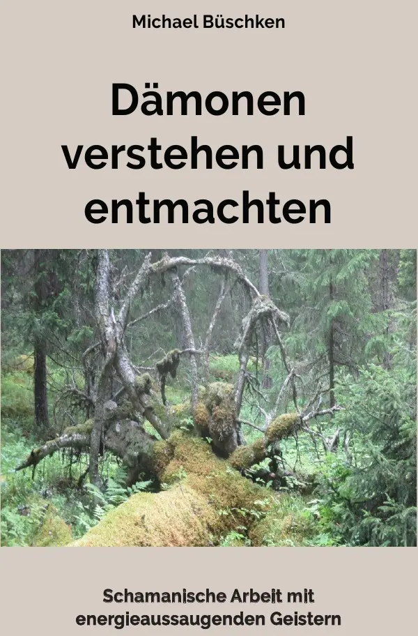Cover: 9783757558000 | Dämonen verstehen und entmachten | Michael Büschken | Taschenbuch