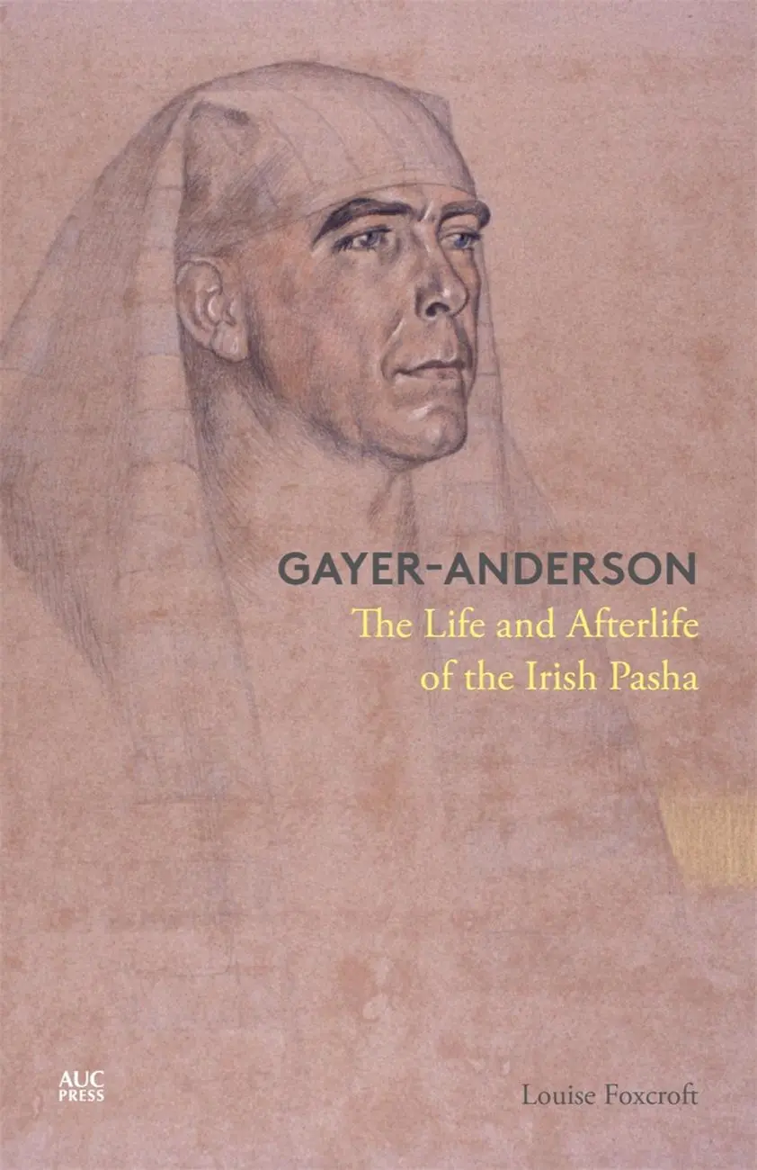 Cover: 9789774168000 | Gayer-Anderson | The Life and Afterlife of the Irish Pasha | Foxcroft