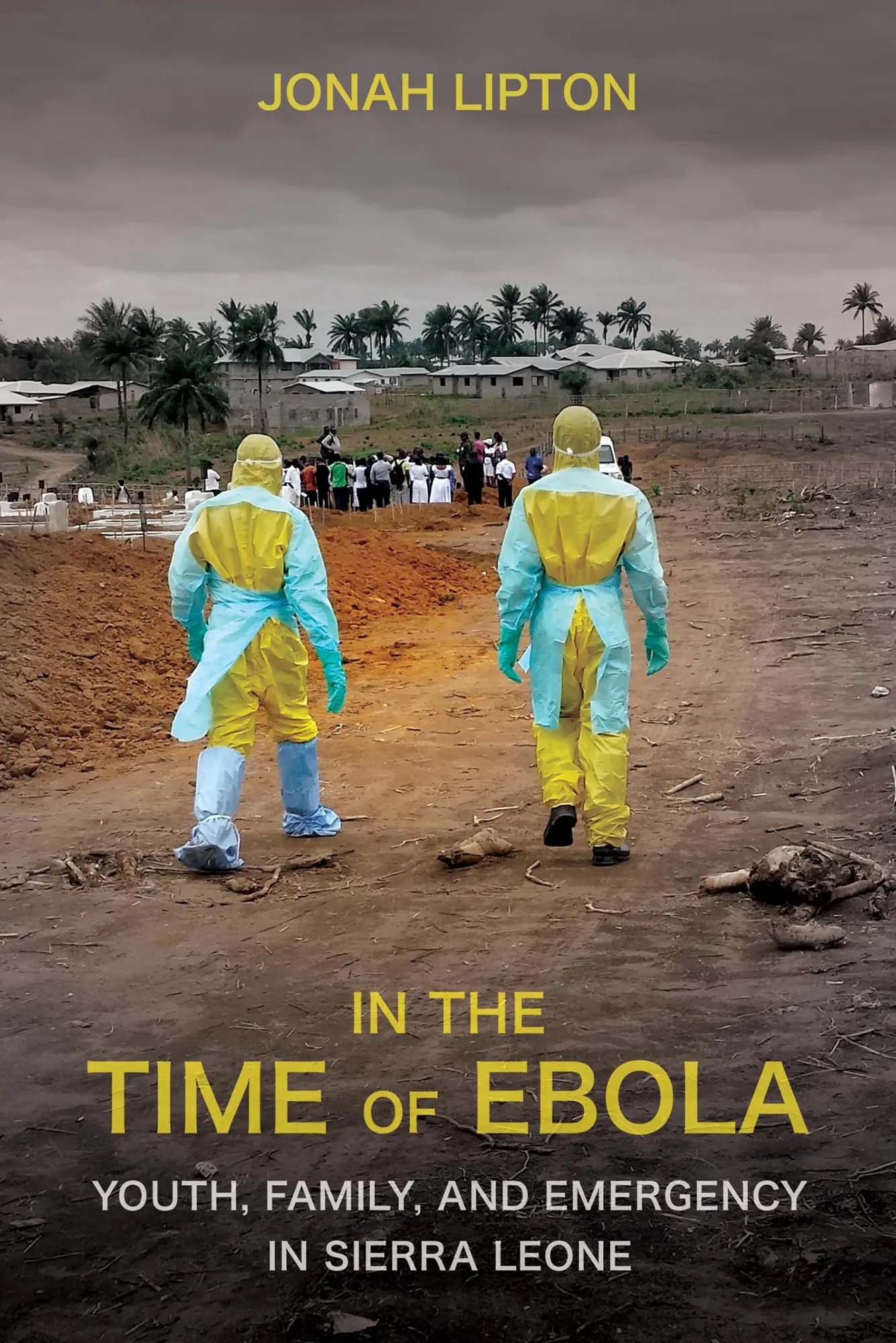 Cover: 9781501778100 | In the Time of Ebola | Youth, Family, and Emergency in Sierra Leone