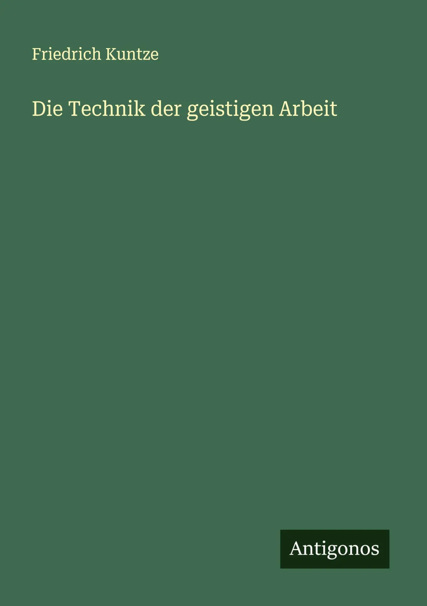 Cover: 9783563408100 | Die Technik der geistigen Arbeit | Friedrich Kuntze | Taschenbuch