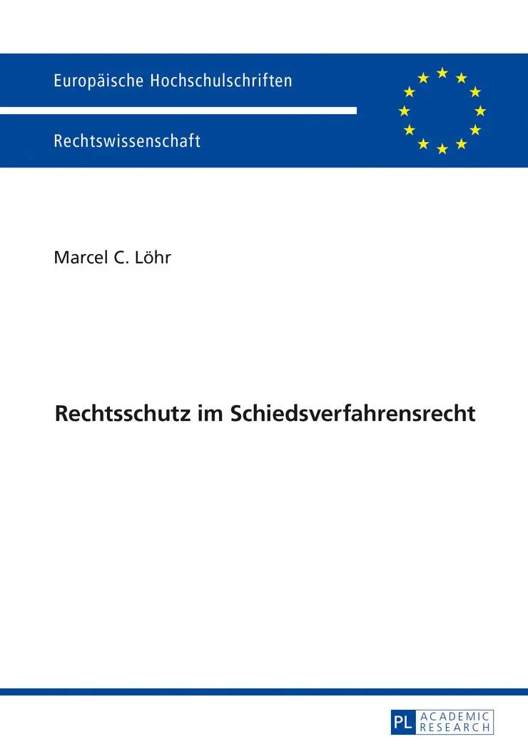Europäische Hochschulschriften / European University Studies / Publications Universitaires Européennes / Reihe 2: Rechtswissenschaft / Series 2: Law / ... Droit: Rechtsschutz im Schiedsverfahrensrecht