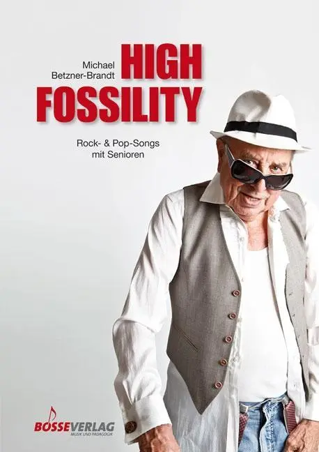 Cover: 9783764928100 | High Fossility | Rock- &amp; Pop-Songs mit Senioren | Betzner-Brandt