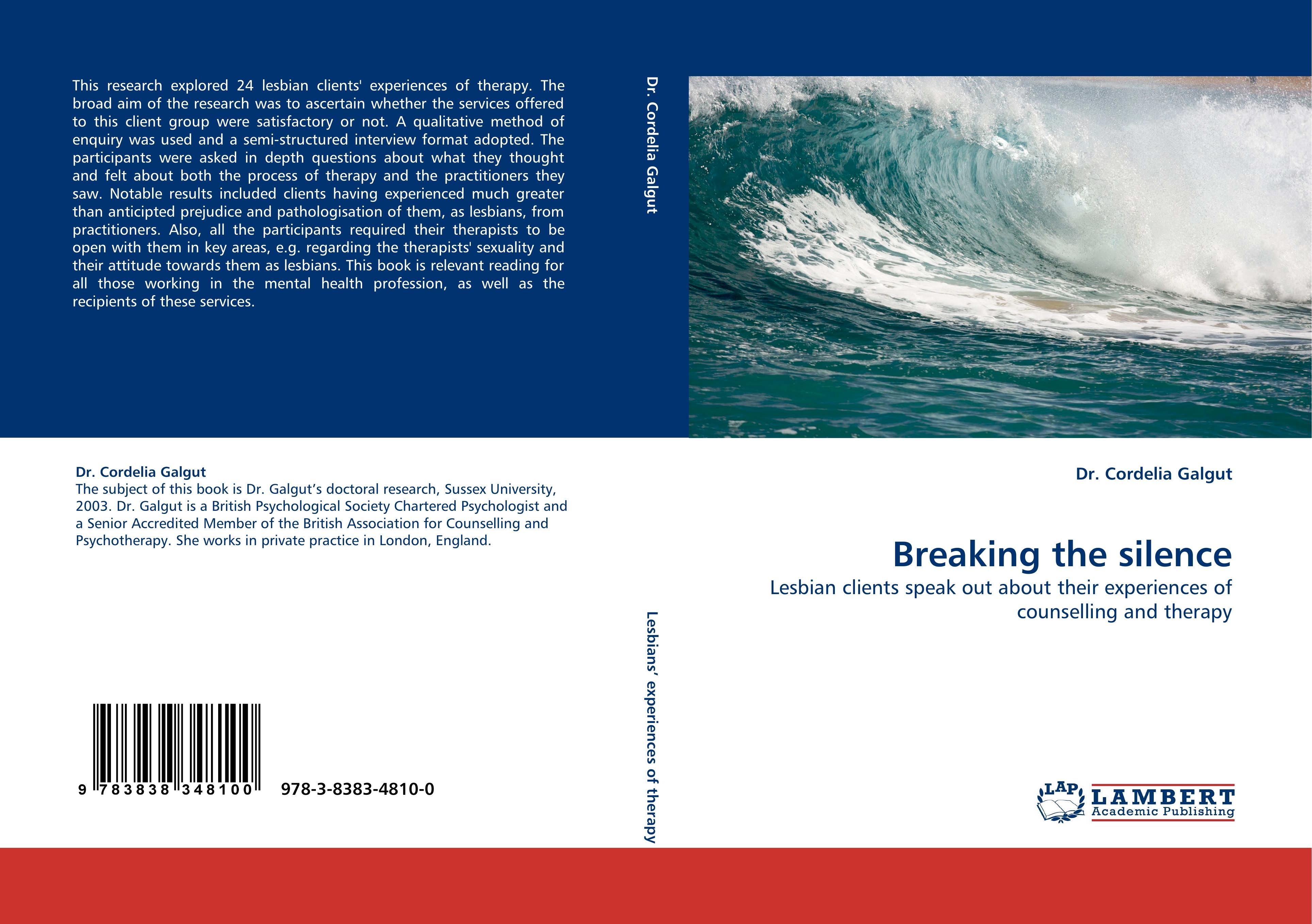 Breaking the silence | Lesbian clients speak out about their experiences of counselling and therapy | Cordelia Galgut | Taschenbuch | Paperback | 272 S. | Englisch | 2010 | EAN 9783838348100 - Galgut, Cordelia