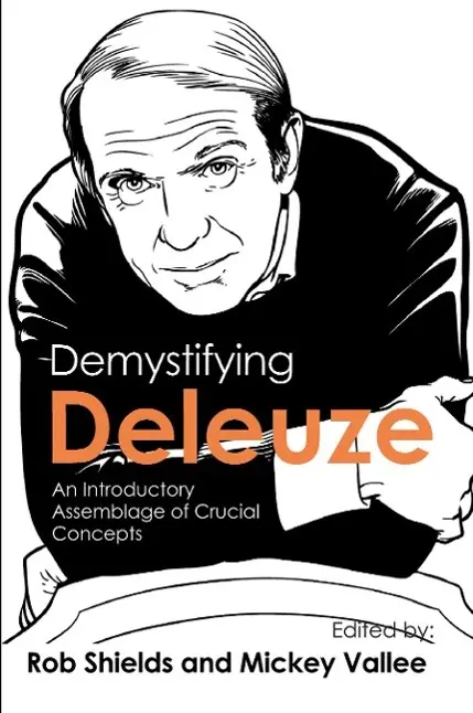Cover: 9781926958200 | Demystifying Deleuze | An Introductory Assemblage of Crucial Concepts