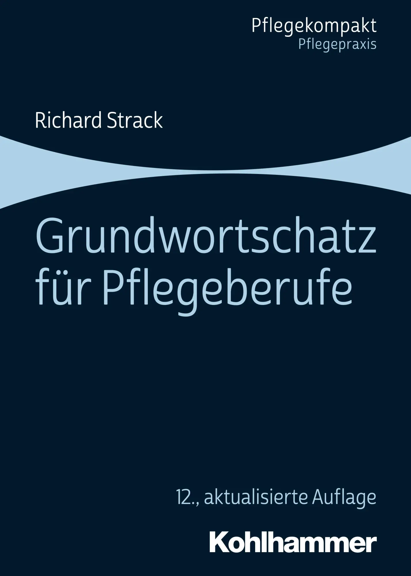 Cover: 9783170368200 | Grundwortschatz für Pflegeberufe | Richard Strack | Taschenbuch | 2019
