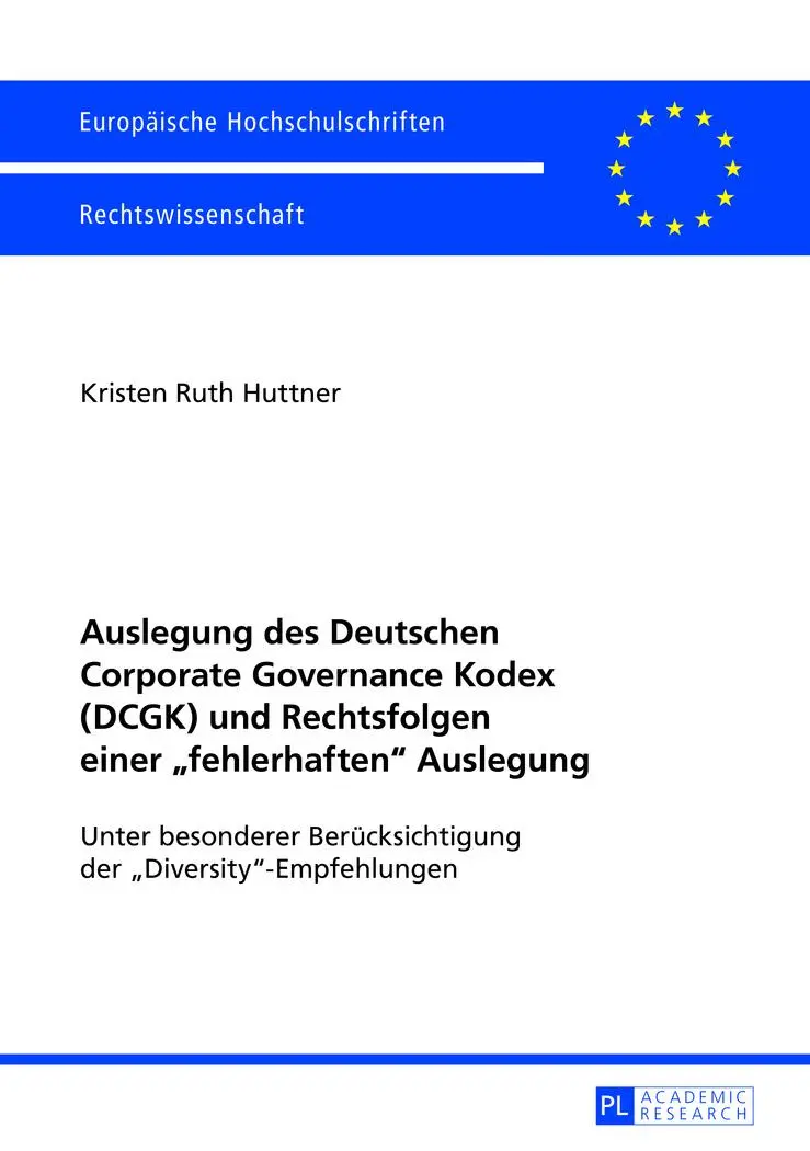 Auslegung des Deutschen Corporate Governance Kodex (DCGK) und Rechtsfolgen einer «fehlerhaften» Auslegung: Unter besonderer Berücksichtigung der ... (Europäische Hochschulschriften - Reihe II)
