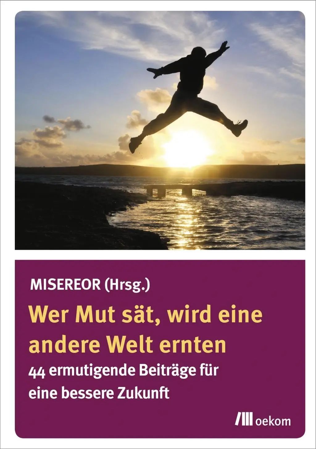 Cover: 9783865818300 | Wer Mut sät, wird eine andere Welt ernten | Misereor | Taschenbuch