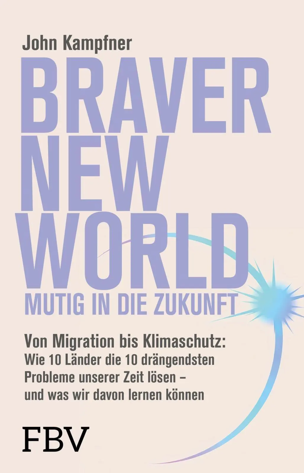 Cover: 9783959728300 | Braver New World - Mutig in die Zukunft | John Kampfner | Buch | 2026