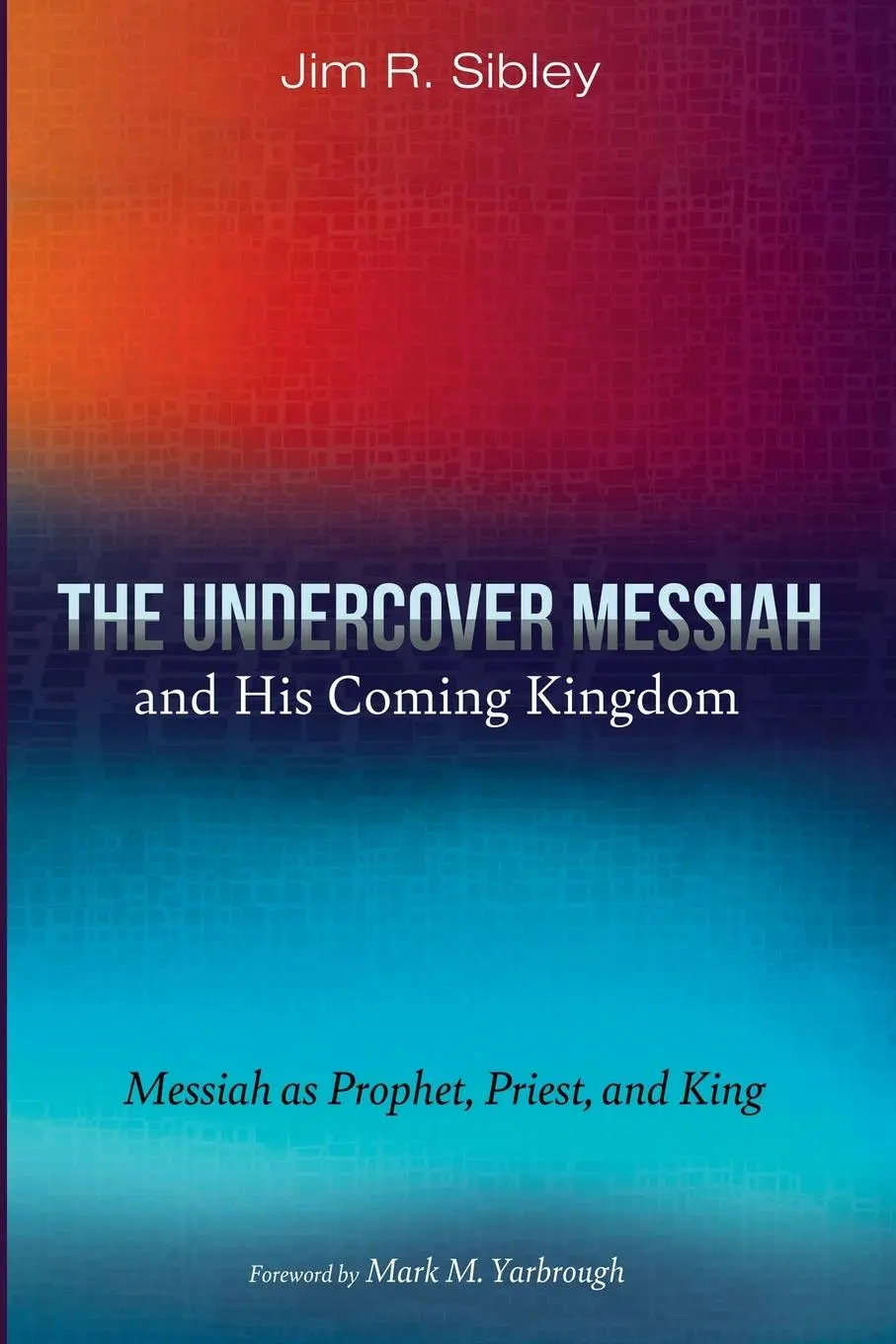 Cover: 9798385228300 | The Undercover Messiah and His Coming Kingdom | Jim R. Sibley | Buch