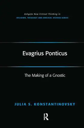 Cover: 9781138278400 | Evagrius Ponticus | The Making of a Gnostic | Julia Konstantinovsky