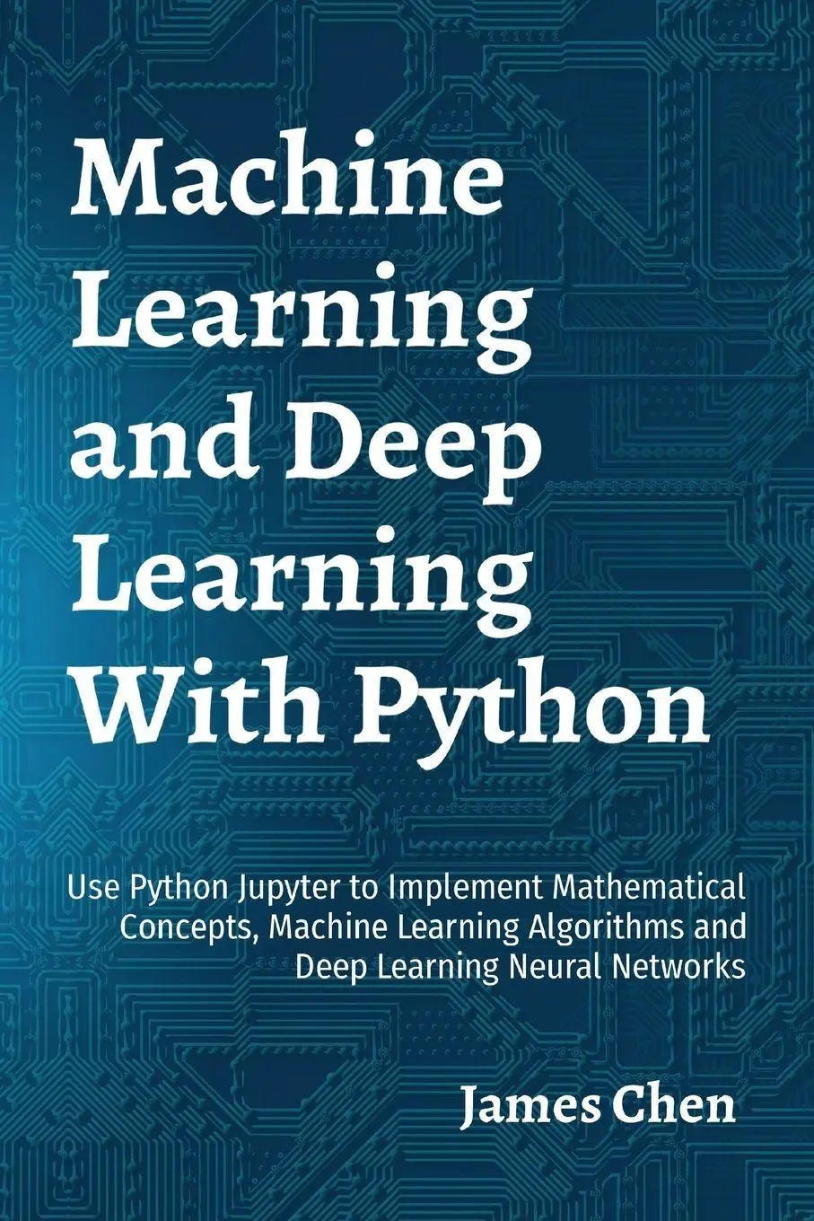 Cover: 9781738908400 | Machine Learning and Deep Learning With Python | James Chen | Buch