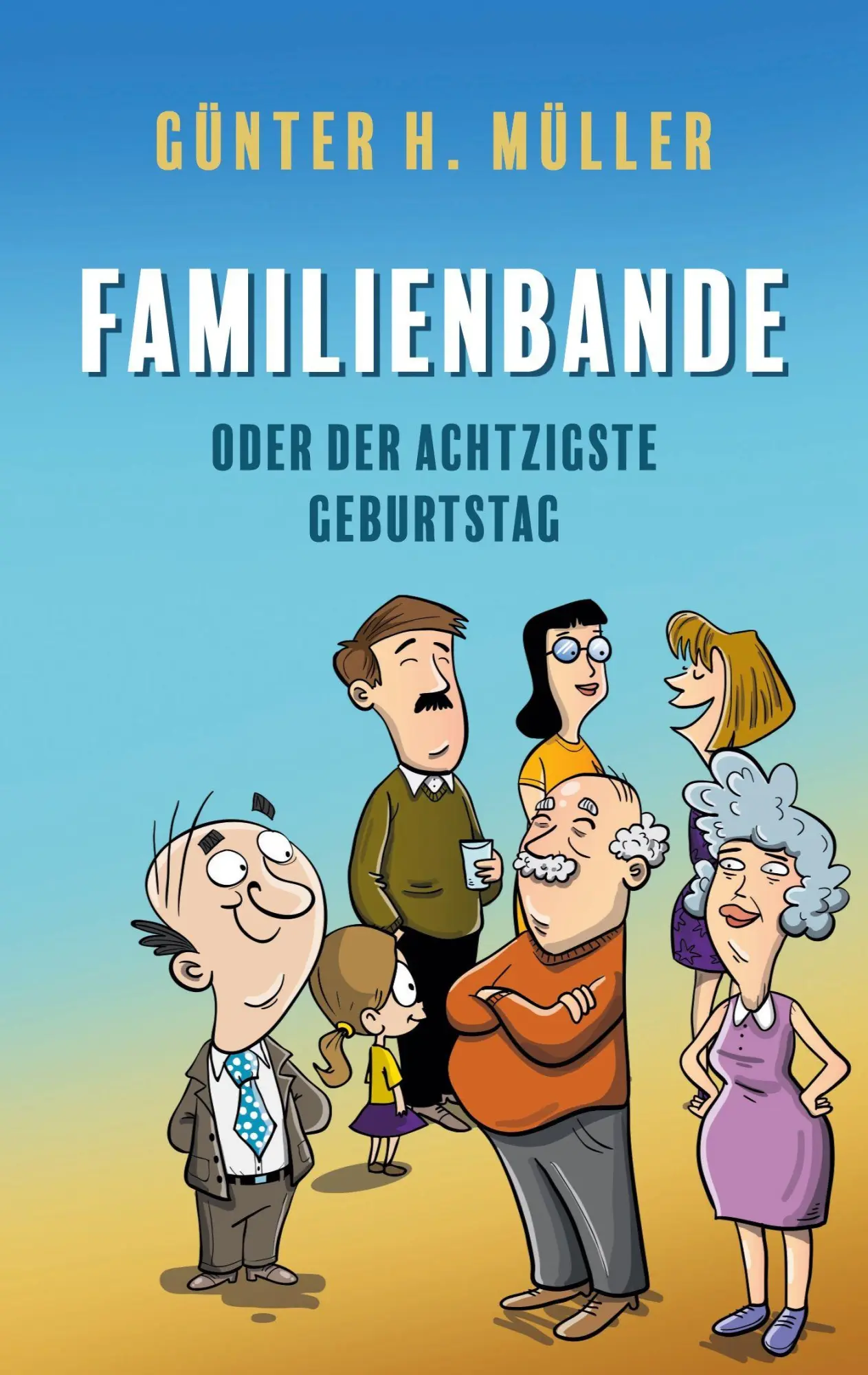 Cover: 9783695148400 | Familienbande - oder der achtzigste Geburtstag | Günter H. Müller