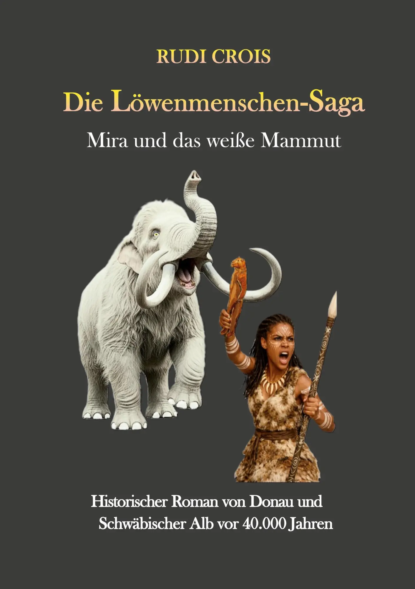 Cover: 9783696758400 | Die Löwenmenschen-Saga | Mira und das weiße Mammut | Rudi Crois | Buch