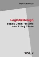 Cover: 9783932298400 | LogistikDesign | Supply Chain-Projekte zum Erfolg führen | Kilimann