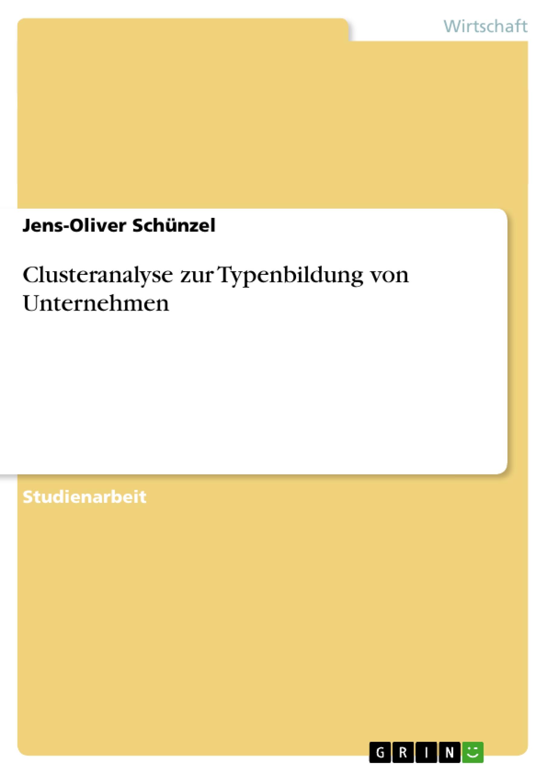 Clusteranalyse zur Typenbildung von Unternehmen | Jens-Oliver Schünzel | Taschenbuch | Paperback | Deutsch | 2007 | GRIN Verlag | EAN 9783638708500 - Schünzel, Jens-Oliver