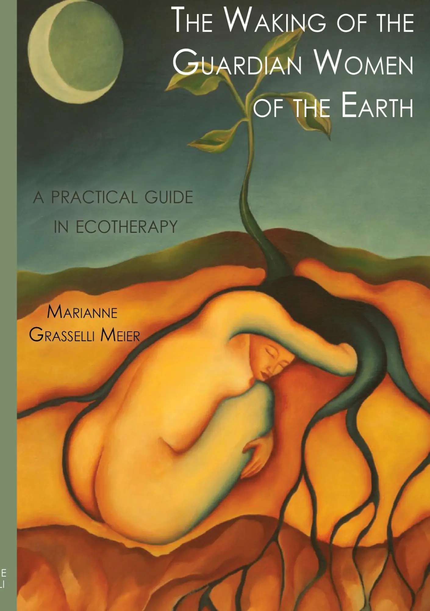 The Waking of the Guardian Women of the Earth: A practical guide to ecotherapy