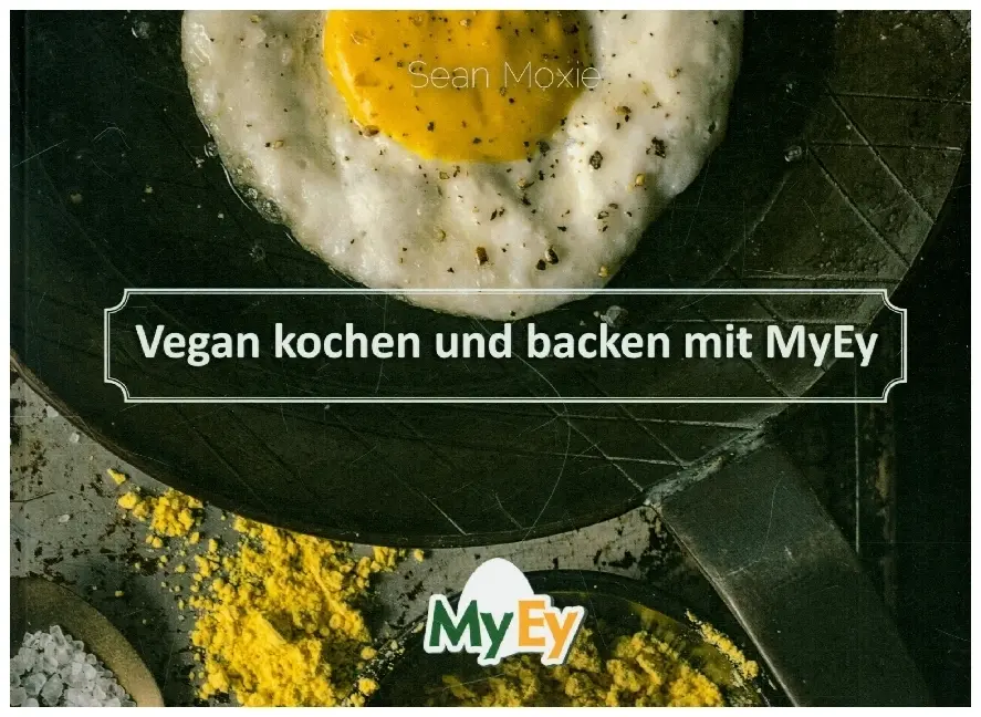 Cover: 9783950488500 | Vegan kochen und backen mit MyEy | Moxie Sean (u. a.) | Buch | Deutsch