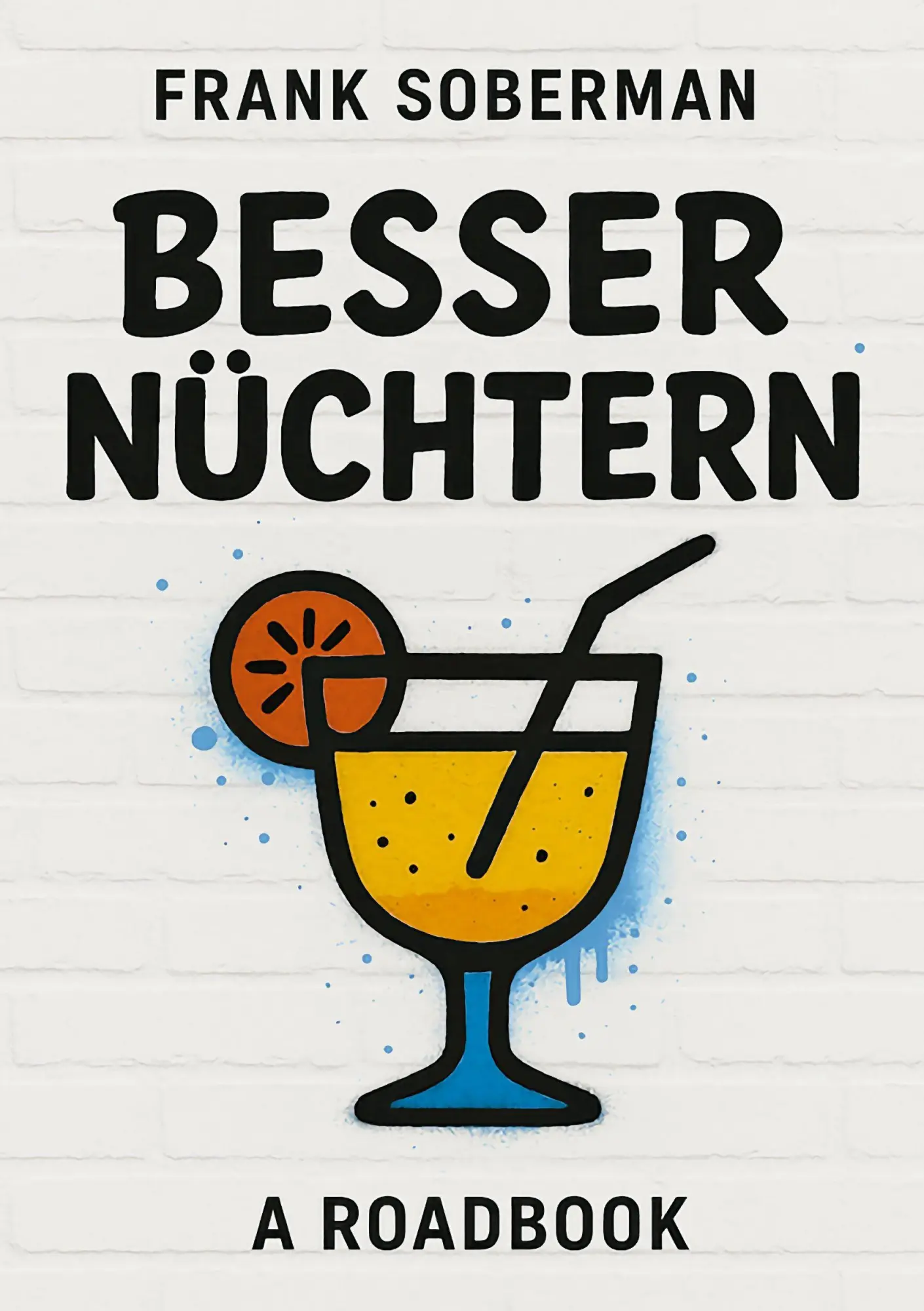 Cover: 9783982788500 | Besser Nüchtern | A Roadbook | Frank Soberman | Taschenbuch | 296 S.