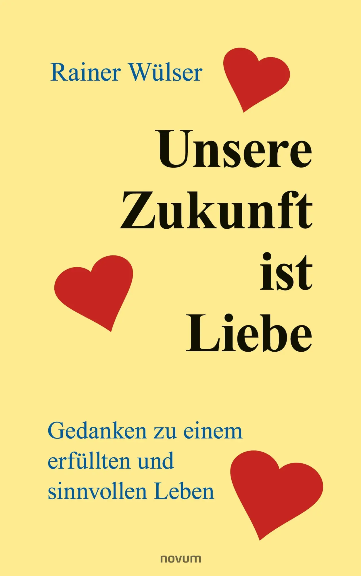 Cover: 9783991078500 | Unsere Zukunft ist Liebe | Rainer Wülser | Taschenbuch | 118 S. | 2021