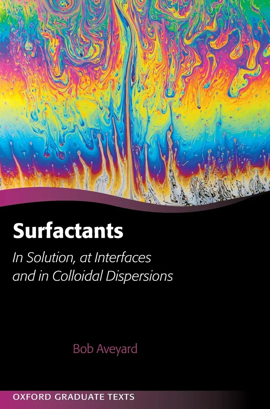 Cover: 9780198828600 | Surfactants | In Solution, at Interfaces and in Colloidal Dispersions