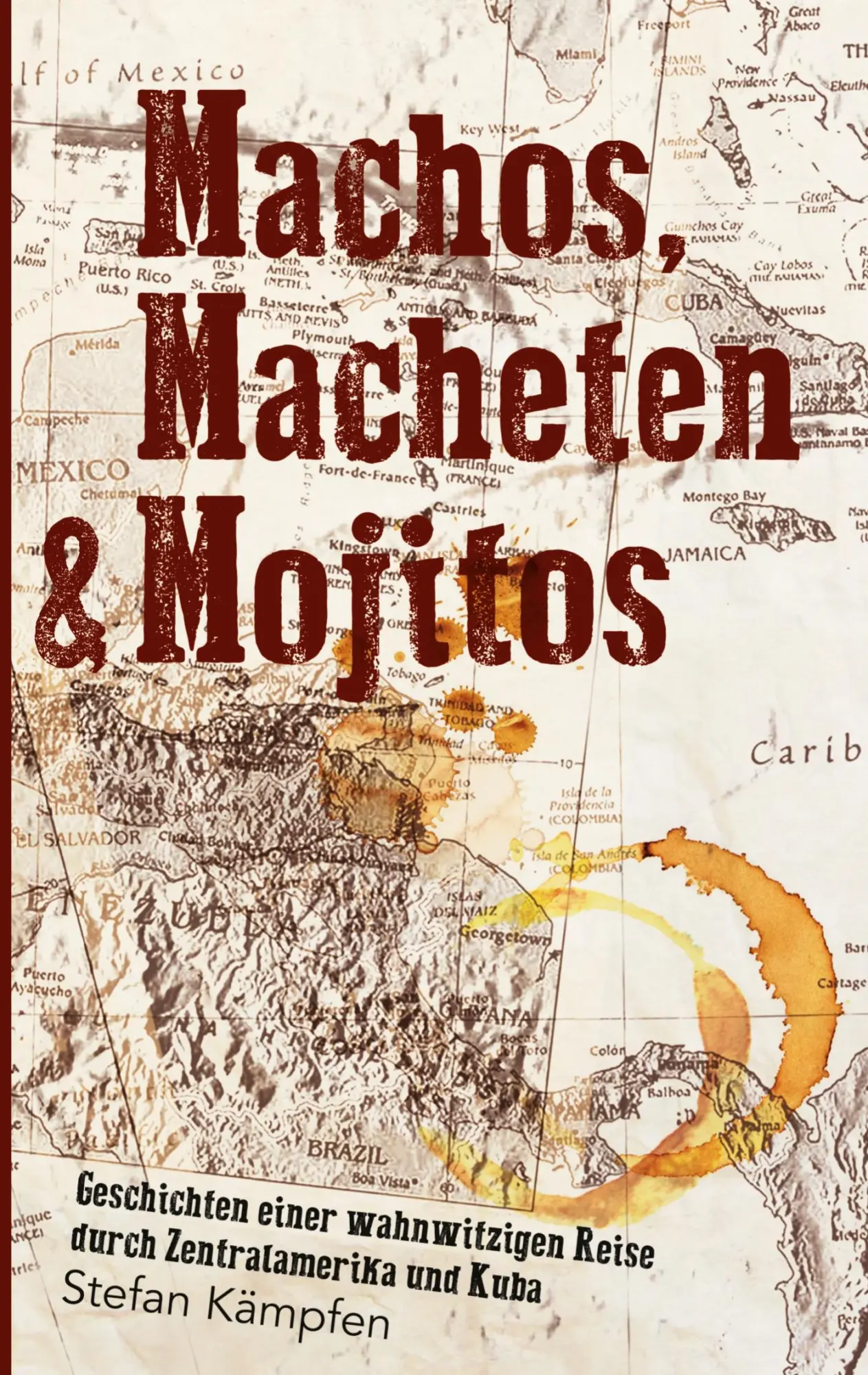 Cover: 9783743948600 | Machos, Macheten &amp; Mojitos | Stefan Kämpfen | Taschenbuch | Paperback