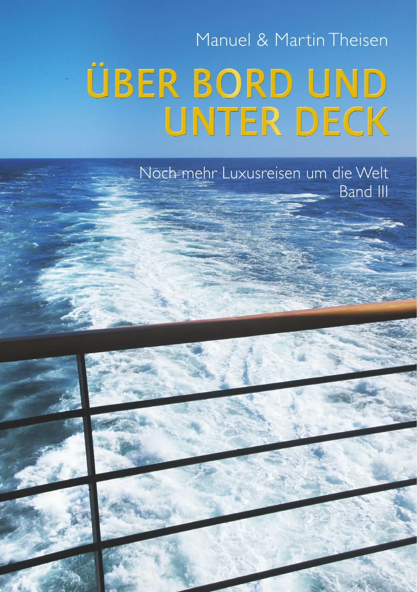 Cover: 9783749438600 | Über Bord und unter Deck | Noch mehr Luxusreisen um die Welt Band III